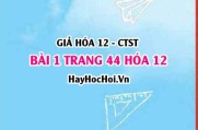 Giải bài 1 trang 44 Hóa 12 Chân trời sáng tạo SGK